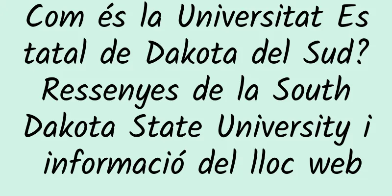 Com és la Universitat Estatal de Dakota del Sud? Ressenyes de la South Dakota State University i informació del lloc web