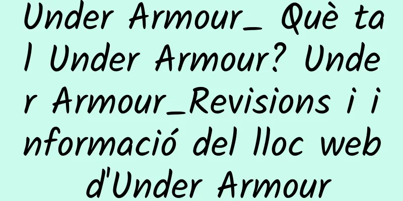 Under Armour_ Què tal Under Armour? Under Armour_Revisions i informació del lloc web d'Under Armour