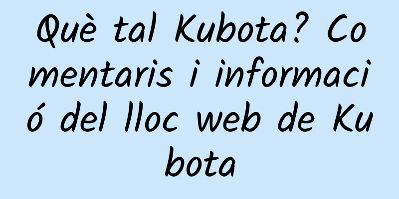 Què tal Kubota? Comentaris i informació del lloc web de Kubota