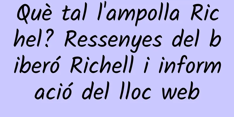 Què tal l'ampolla Richel? Ressenyes del biberó Richell i informació del lloc web