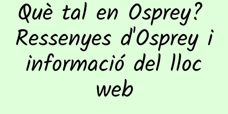 Què tal en Osprey? Ressenyes d'Osprey i informació del lloc web