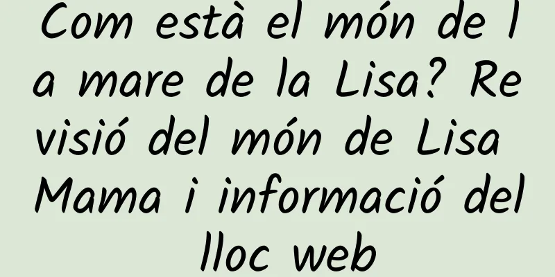 Com està el món de la mare de la Lisa? Revisió del món de Lisa Mama i informació del lloc web