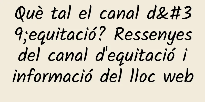 Què tal el canal d'equitació? Ressenyes del canal d'equitació i informació del lloc web