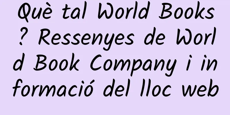 Què tal World Books? Ressenyes de World Book Company i informació del lloc web