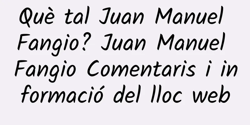 Què tal Juan Manuel Fangio? Juan Manuel Fangio Comentaris i informació del lloc web