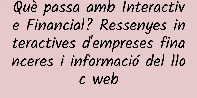 Què passa amb Interactive Financial? Ressenyes interactives d'empreses financeres i informació del lloc web