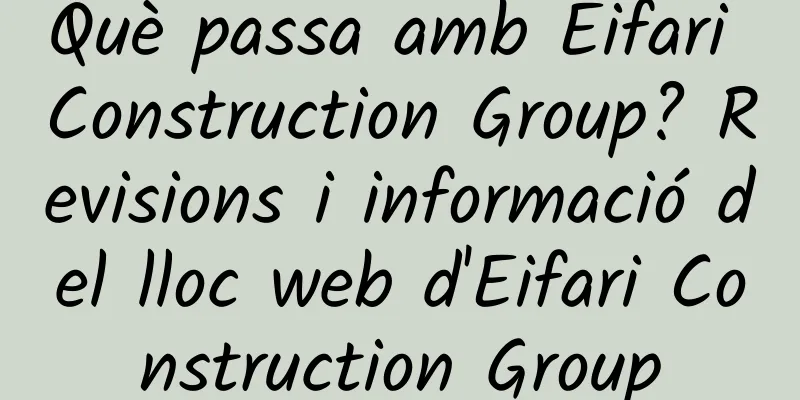 Què passa amb Eifari Construction Group? Revisions i informació del lloc web d'Eifari Construction Group