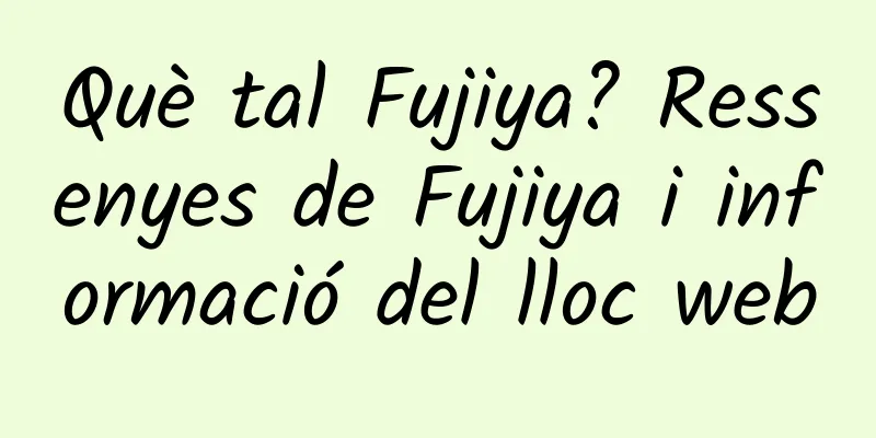 Què tal Fujiya? Ressenyes de Fujiya i informació del lloc web