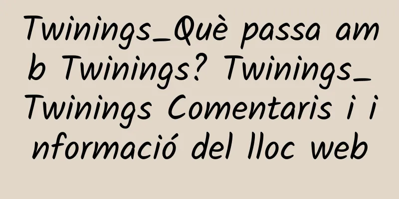 Twinings_Què passa amb Twinings? Twinings_Twinings Comentaris i informació del lloc web
