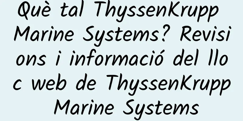 Què tal ThyssenKrupp Marine Systems? Revisions i informació del lloc web de ThyssenKrupp Marine Systems