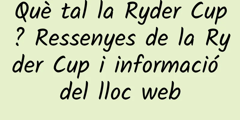Què tal la Ryder Cup? Ressenyes de la Ryder Cup i informació del lloc web