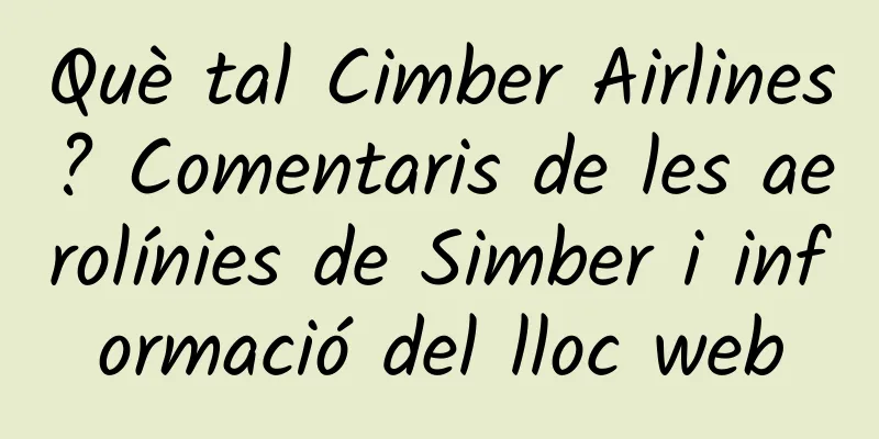 Què tal Cimber Airlines? Comentaris de les aerolínies de Simber i informació del lloc web