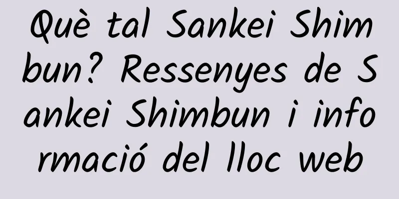 Què tal Sankei Shimbun? Ressenyes de Sankei Shimbun i informació del lloc web