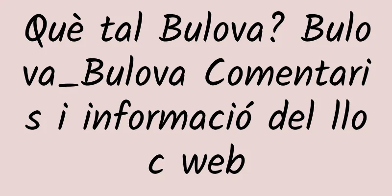 Què tal Bulova? Bulova_Bulova Comentaris i informació del lloc web