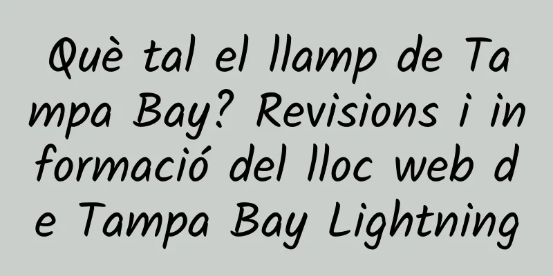 Què tal el llamp de Tampa Bay? Revisions i informació del lloc web de Tampa Bay Lightning