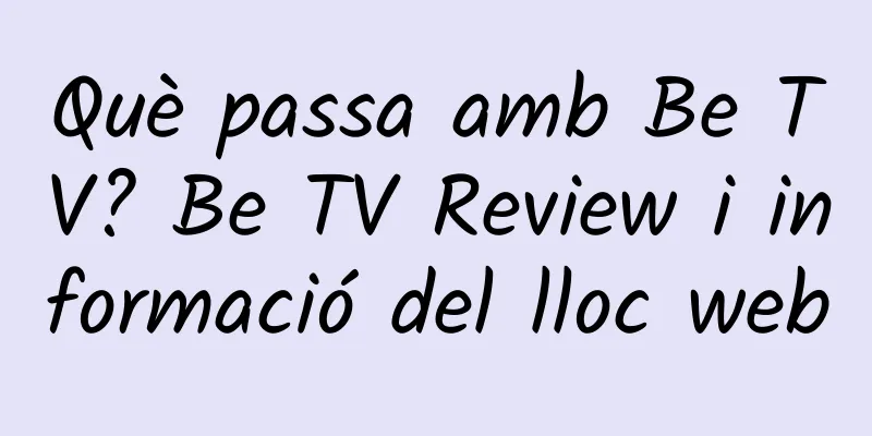 Què passa amb Be TV? Be TV Review i informació del lloc web