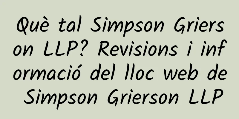 Què tal Simpson Grierson LLP? Revisions i informació del lloc web de Simpson Grierson LLP