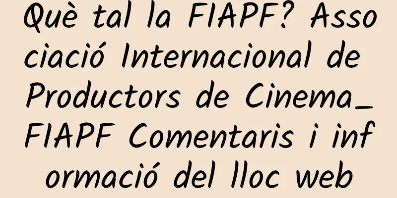 Què tal la FIAPF? Associació Internacional de Productors de Cinema_FIAPF Comentaris i informació del lloc web