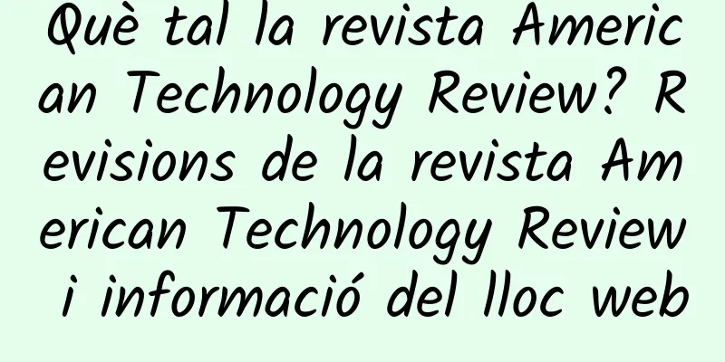 Què tal la revista American Technology Review? Revisions de la revista American Technology Review i informació del lloc web