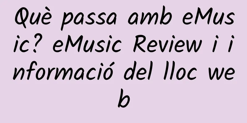 Què passa amb eMusic? eMusic Review i informació del lloc web