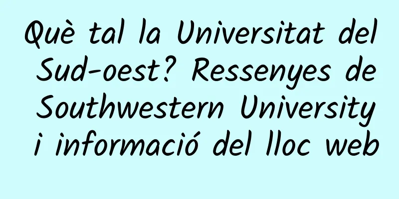 Què tal la Universitat del Sud-oest? Ressenyes de Southwestern University i informació del lloc web