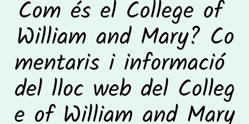 Com és el College of William and Mary? Comentaris i informació del lloc web del College of William and Mary