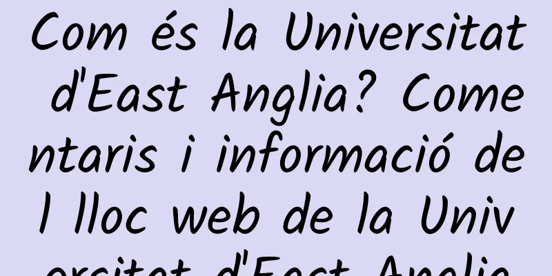 Com és la Universitat d'East Anglia? Comentaris i informació del lloc web de la Universitat d'East Anglia