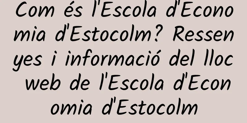 Com és l'Escola d'Economia d'Estocolm? Ressenyes i informació del lloc web de l'Escola d'Economia d'Estocolm