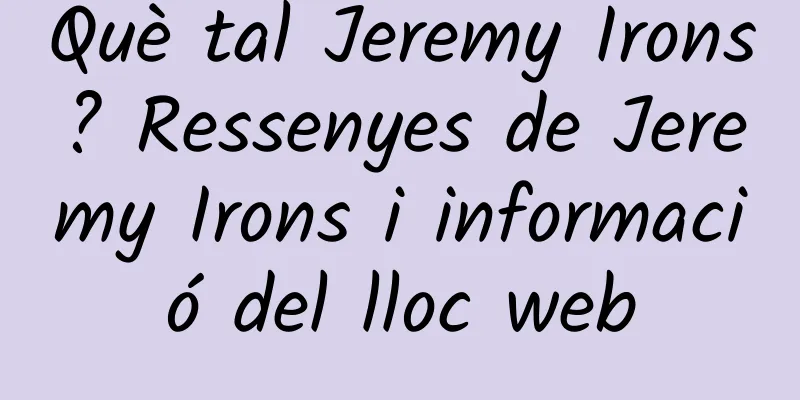 Què tal Jeremy Irons? Ressenyes de Jeremy Irons i informació del lloc web