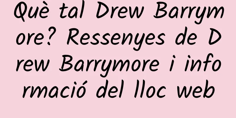 Què tal Drew Barrymore? Ressenyes de Drew Barrymore i informació del lloc web