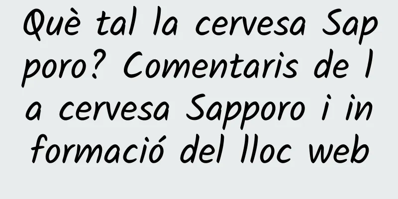Què tal la cervesa Sapporo? Comentaris de la cervesa Sapporo i informació del lloc web
