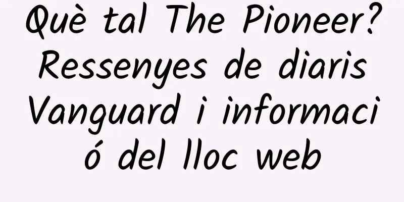 Què tal The Pioneer? Ressenyes de diaris Vanguard i informació del lloc web