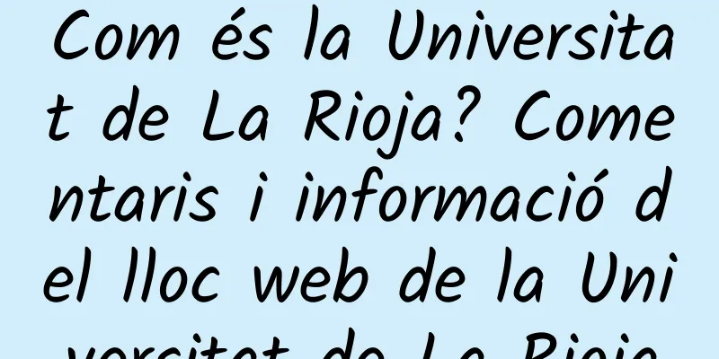 Com és la Universitat de La Rioja? Comentaris i informació del lloc web de la Universitat de La Rioja