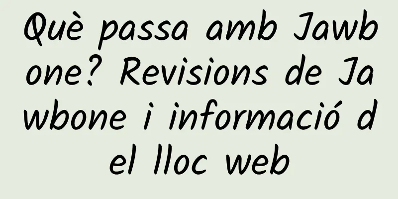 Què passa amb Jawbone? Revisions de Jawbone i informació del lloc web