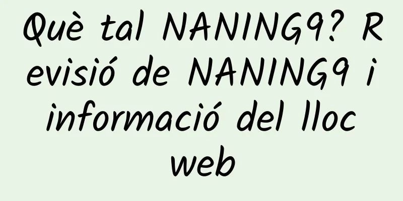 Què tal NANING9? Revisió de NANING9 i informació del lloc web