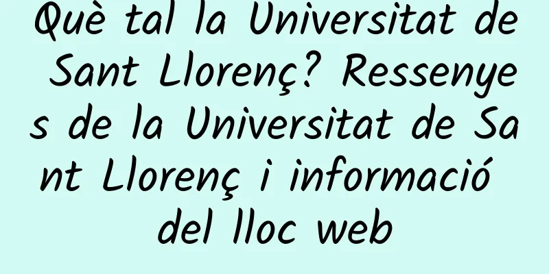 Què tal la Universitat de Sant Llorenç? Ressenyes de la Universitat de Sant Llorenç i informació del lloc web