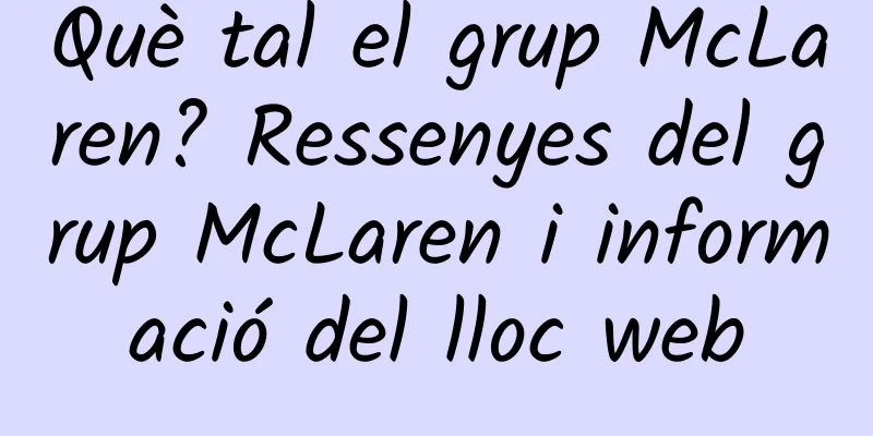 Què tal el grup McLaren? Ressenyes del grup McLaren i informació del lloc web
