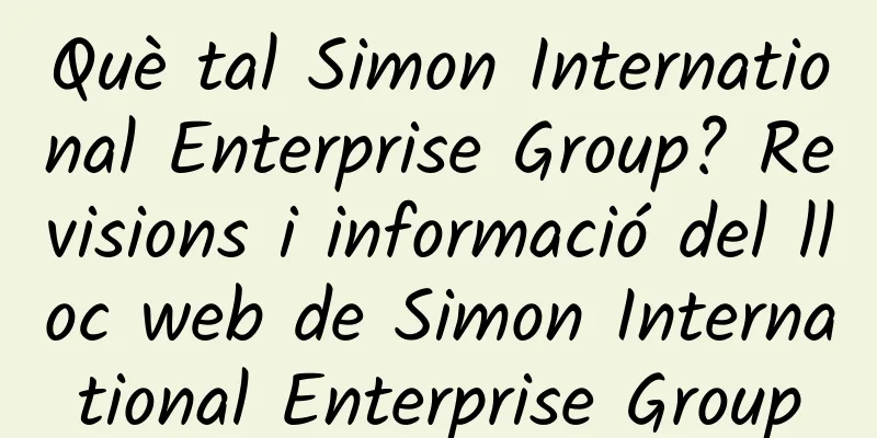 Què tal Simon International Enterprise Group? Revisions i informació del lloc web de Simon International Enterprise Group