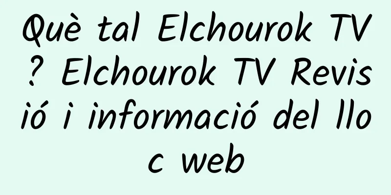 Què tal Elchourok TV? Elchourok TV Revisió i informació del lloc web