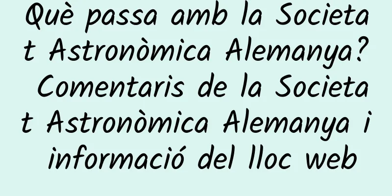 Què passa amb la Societat Astronòmica Alemanya? Comentaris de la Societat Astronòmica Alemanya i informació del lloc web