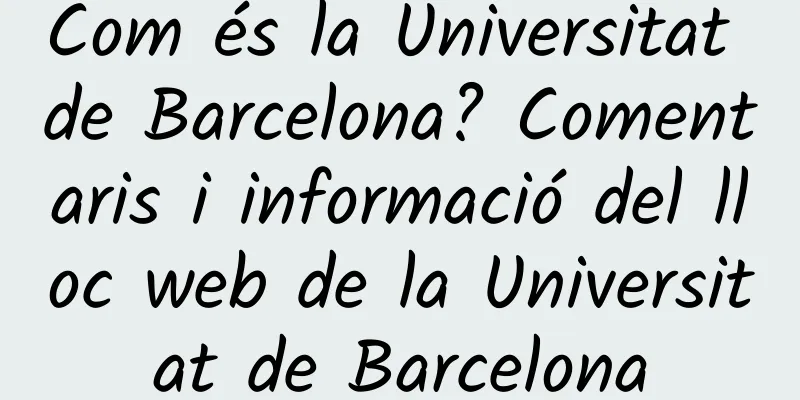 Com és la Universitat de Barcelona? Comentaris i informació del lloc web de la Universitat de Barcelona