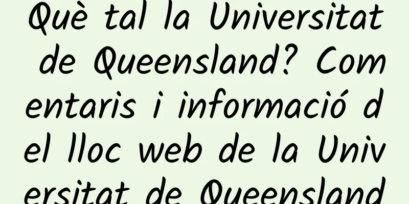 Què tal la Universitat de Queensland? Comentaris i informació del lloc web de la Universitat de Queensland