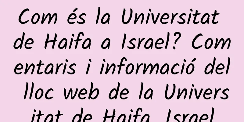 Com és la Universitat de Haifa a Israel? Comentaris i informació del lloc web de la Universitat de Haifa, Israel