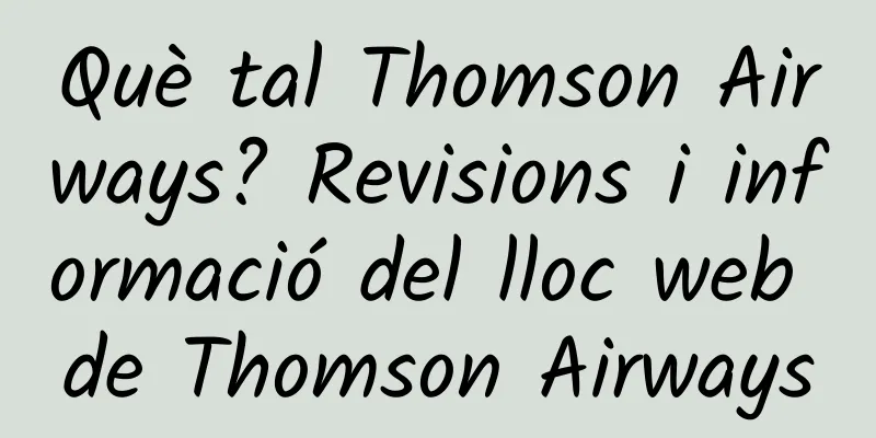 Què tal Thomson Airways? Revisions i informació del lloc web de Thomson Airways