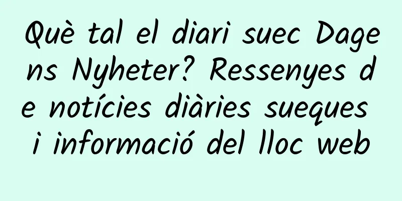 Què tal el diari suec Dagens Nyheter? Ressenyes de notícies diàries sueques i informació del lloc web