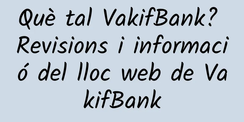 Què tal VakifBank? Revisions i informació del lloc web de VakifBank