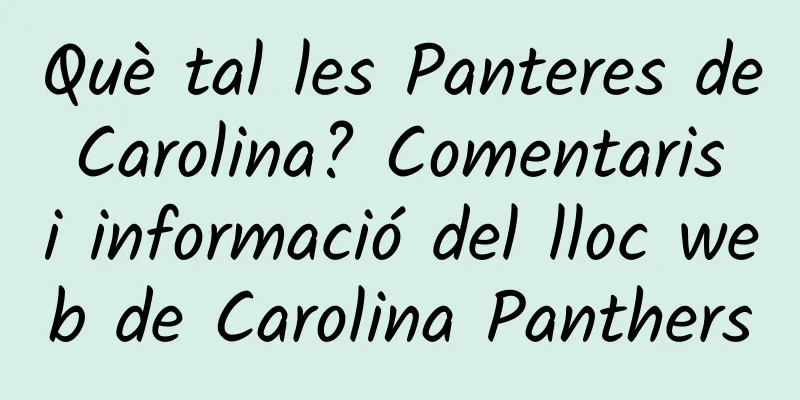 Què tal les Panteres de Carolina? Comentaris i informació del lloc web de Carolina Panthers