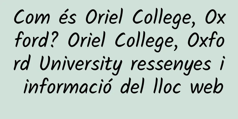 Com és Oriel College, Oxford? Oriel College, Oxford University ressenyes i informació del lloc web
