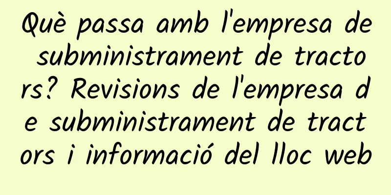 Què passa amb l'empresa de subministrament de tractors? Revisions de l'empresa de subministrament de tractors i informació del lloc web