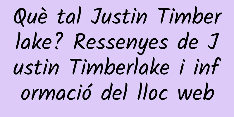 Què tal Justin Timberlake? Ressenyes de Justin Timberlake i informació del lloc web
